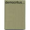 Democritus... by Karl Julius] [Weber