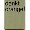 Denkt orange! door Karsten Böhm