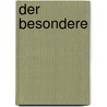 Der Besondere door Ludwig Ganghofer