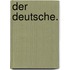 Der Deutsche.