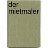 Der Mietmaler by Feridun Zaimoglu