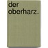 Der Oberharz.