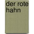 Der Rote Hahn