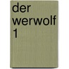 Der Werwolf 1 door Willibald Alexis