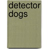 Detector Dogs door Joesphine Selwyn