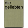 Die Geliebten by Elizabeth Subercaseaux