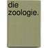 Die Zoologie.