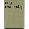 Dog Ownership door Tammy Gagne