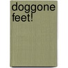 Doggone Feet! door Leslie Helakoski