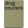 Drug Couriers by Penny Green