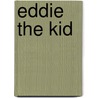 Eddie the Kid by Leo Zeilig