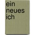 Ein neues Ich