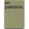 En Palestine. door Jehan De Baron Witte