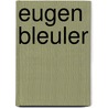 Eugen Bleuler door Rolf Mösli