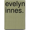 Evelyn Innes. door George Moore