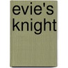 Evie's Knight door Kimberly Krey