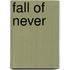 Fall of Never