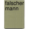 Falscher Mann by Franz Xaver Roth