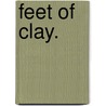 Feet of Clay. door Amelia Edith Barr