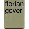 Florian Geyer by Hauptmann Gerhart