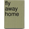 Fly Away Home door P. Hermes
