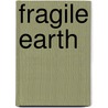 Fragile Earth by HarperCollins Publishers