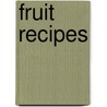 Fruit Recipes by Mary B. Owens
