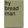 Fry Bread Man door Rikki Pierce