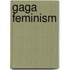 Gaga Feminism door J. Jack Halberstam
