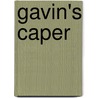 Gavin's Caper door Kevin J. Bitter Sr