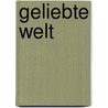 Geliebte Welt door Roland Hardmeier