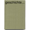 Geschichte... door Onbekend