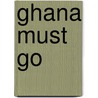 Ghana Must Go door Taiye Selasi