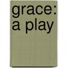 Grace: A Play by Professor Craig Wright