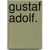 Gustaf Adolf. by Johann Gustav Droysen