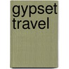 Gypset Travel door Julia Chaplin