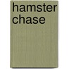 Hamster Chase by Anastasia Suen