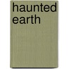 Haunted Earth door Peter Read