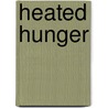 Heated Hunger door Mary Fay