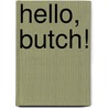Hello, Butch! door Aimee Aryal