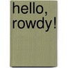 Hello, Rowdy! by Naren Aryal