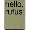 Hello, Rufus! by Naren Aryal