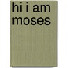 Hi I Am Moses by Cecilie Olesen