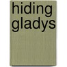 Hiding Gladys door Lee Mims