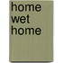 Home Wet Home
