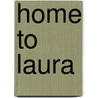 Home to Laura door Mary Sullivan
