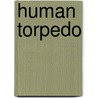 Human Torpedo door Tim Winton