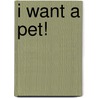 I Want a Pet! by Cathy Morrison