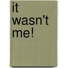 It Wasn't Me! door Nick Sharratt
