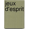 Jeux D'esprit door Henry S. (Henry Sambrooke) Leigh